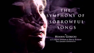 Henryk Górecki Symphony no. 3 - Dawn Upshaw (soprano); David Zinman & London Sinfonietta