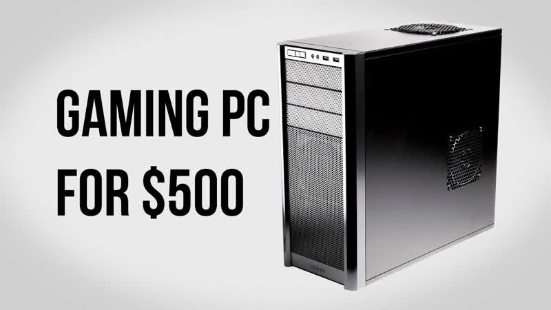 Build a Gaming PC for 500 July