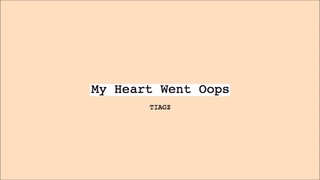 TIAGZ - My Heart Went Oops