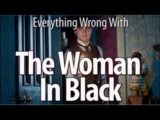 Everything Wrong With The Woman In Black