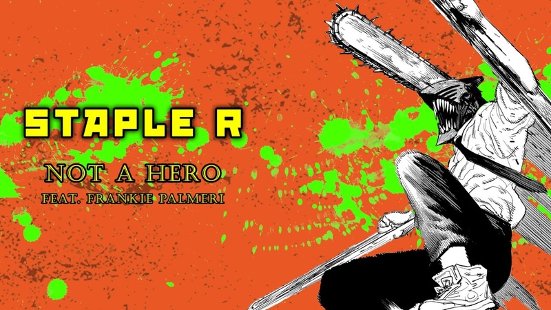 STAPLE R NOT A HERO (feat. FRANKIE PALMERI of EMMURE), CHAINSAW MAN (animated manga, lyric