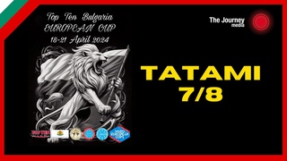 Tatami 7+8 Saturday Top Ten Bulgaria European Cup 2024