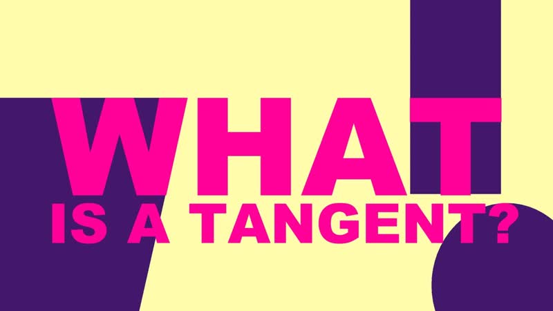 What is a Tangent (in