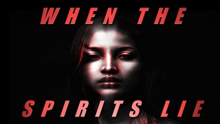 (2021)  END TIMES .....  WHEN THE SPIRITS LIE