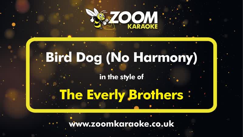 The Everly Brothers Bird Dog ( No Harmony) Karaoke Version from Zoom