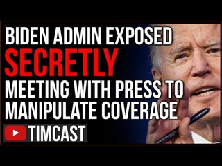 Biden Admin Held SECRET Meetings With Press To Manipulate Coverage As Democrats PANIC Over Midterms