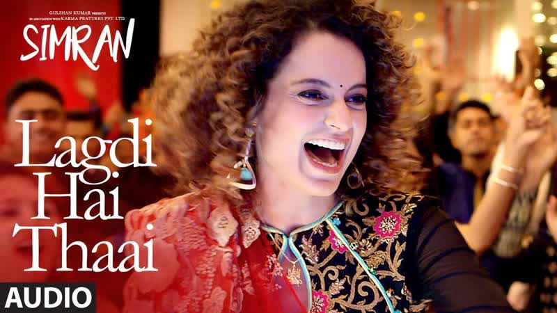 Simran: Lagdi Hai Thaai Audio Song, Kangana Ranaut, Guru Randhawa, Jonita Gandhi, Sachin