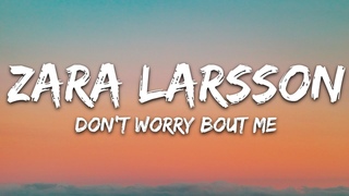 Zara Larsson - Don’t Worry Bout Me (Lyrics)
