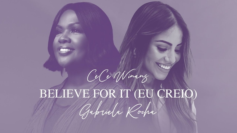 GABRIELA ROCHA, CECE WINANS BELIEVE FOR IT ( EU CREIO) ( CLIPE