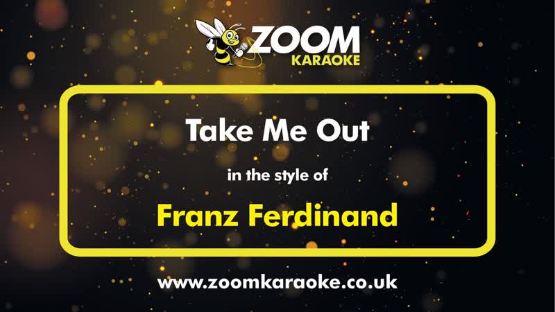 Franz Ferdinand Take Me Out Karaoke Version from Zoom
