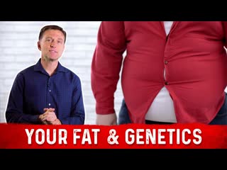 Fat and Genetics  Dr. Berg