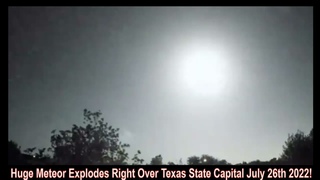 Huge Meteor Explodes Right Over Texas State Capital July 26th 2022!