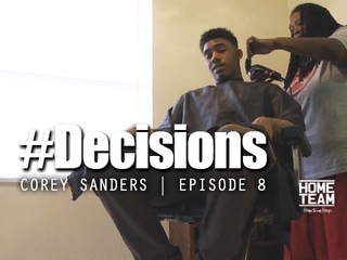 Corey Sanders: #Decisions Ep. 8 | “Welcome Home C“