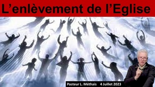 L'enlvement de l'Eglise 4 Juillet 23 Pasteur Laurent Mthais