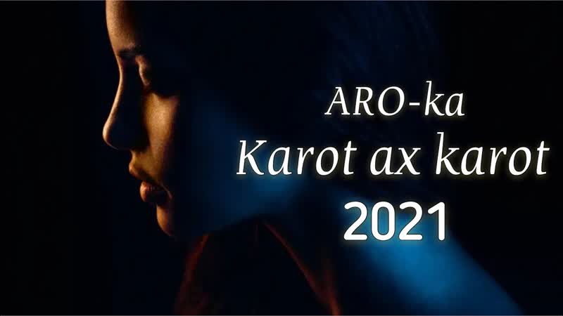 ARO ka, KAROT AX KAROT, Կարոտ ախ կարոտ, new song,