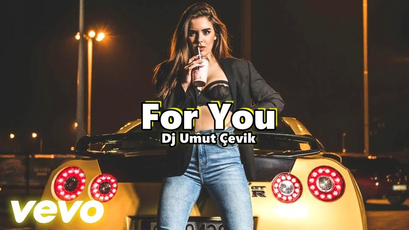 Dj Umut Çevik For You ( Club Mix) Car