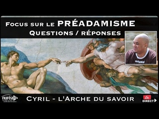 « Focus sur le Préadamisme » avec Cyril