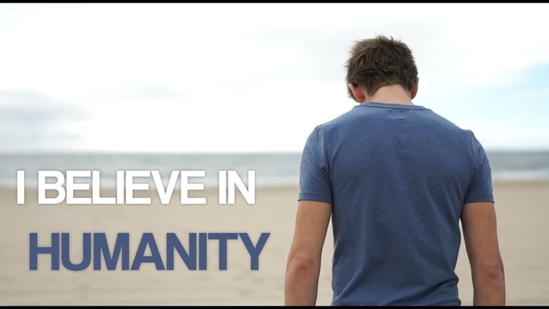 I believe in Humanity, Je crois en l